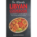 The Ultimate Libyan Cookbook: 111 Dishes From Libya To Cook Right Now