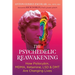 The Psychedelic Reawakening: How Psilocybin, Mdma, Ketamine, Lsd, and Dmt Are Changing Lives