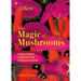 The Magic of Mushrooms: Fungi in Folklore, Superstition and Traditional Medicine