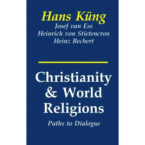 Christianity and World Religions: Paths of Dialogue with Islam, Hinduism, and Buddhism