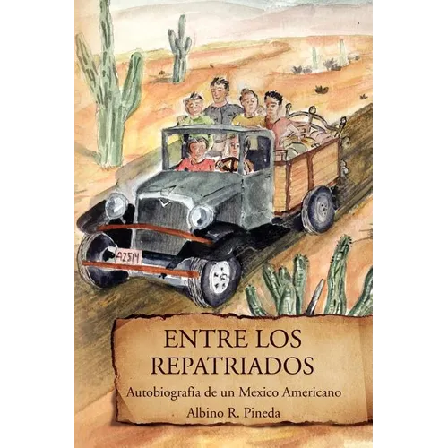 Entre Los Repatriados: Autobiografia de Un Mexico Americano