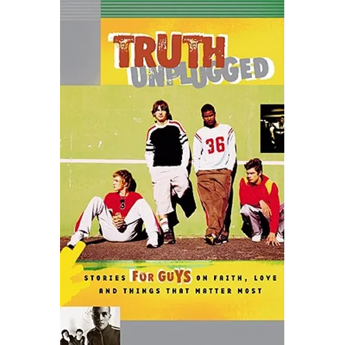 Truth Unplugged: Guys