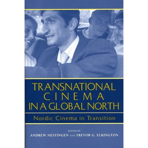 Transnational Cinema in a Global North: Nordic Cinema in Transition