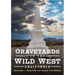 Graveyards of the Wild West: California