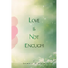 Love Is Not Enough