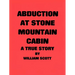 Abduction at Stone Mountain Cabin