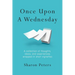 Once Upon A Wednesday: A collection of thoughts, ideas, and experiences wrapped in short vignettes