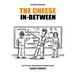 The Cheese In Between: An IT Project Management Graphic Novel