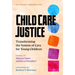 Child Care Justice: Transforming the System of Care for Young Children