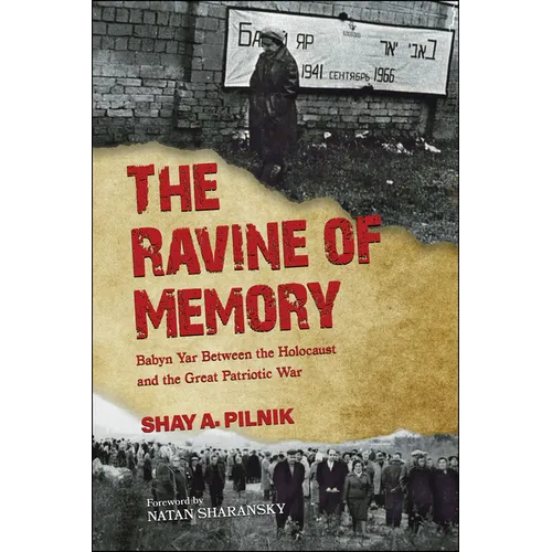 The Ravine of Memory: Babyn Yar Between the Holocaust and the Great Patriotic War