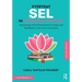 Everyday SEL in Elementary School: Integrating Social Emotional Learning and Mindfulness Into Your Classroom