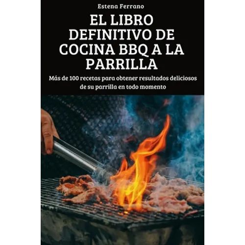 El Libro Definitivo de Cocina BBQ a la Parrilla