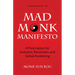 The Mad Monk Manifesto: A Prescription for Evolution, Revolution, and Global Awakening (Tao Te Ching, Angels Book, Spiritual, Philosophy Book)