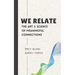 We Relate: The Art & Science of Meaningful Connections