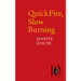 Quickfire, Slow Burning