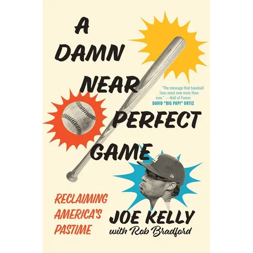 A Damn Near Perfect Game: Reclaiming America's Pastime
