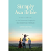 Simply Available: Unfiltered Truths on the Generous Hospitality of a Foster Care Lifestyle
