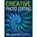 Creative Photo Editing: 14 Lessons to Transform Photos Into Art