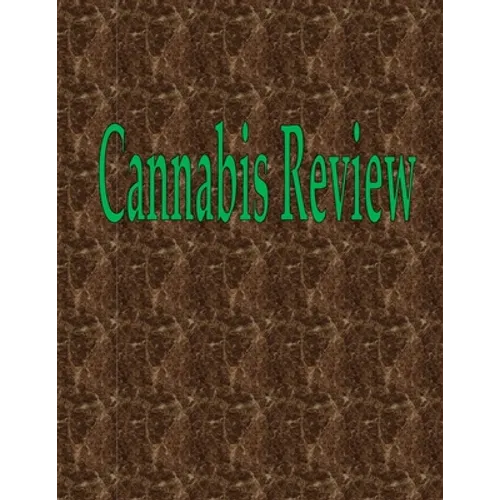 Cannabis Review: 100 Pages 8.5" X 11"