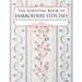 The Essential Book of Embroidery Stitches: Beautiful Hand Embroidery Stitches: 100 + Stitches with Step by Step Photos and Explanations