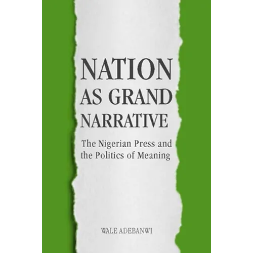 Nation as Grand Narrative: The Nigerian Press and the Politics of Meaning