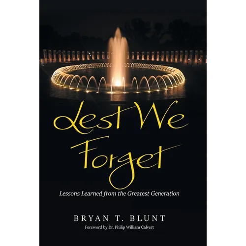 Lest We Forget: Lessons Learned from the Greatest Generation