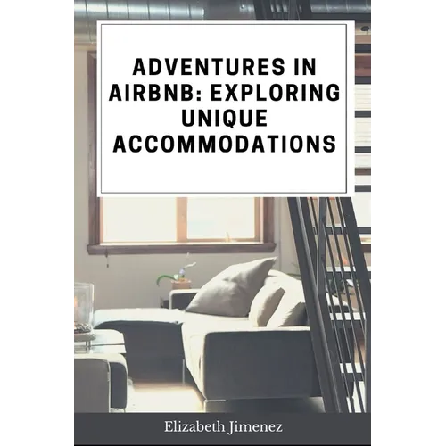 Adventures in Airbnb: Exploring Unique Accommodations