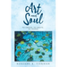 ART and SOUL: to arouse, to excite, to inspire