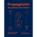 Propagación de Plantas de Interior: Trucos Y Consejos Para Replantar