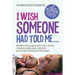 I Wish Someone Had Told Me...: Unspoken truths about what really happens to women during labour, childbirth and the first few weeks of motherhood