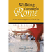 Walking through Rome: A Guide to Interesting Sites in the Eternal City