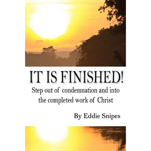 It is Finished: How God defeated condemnation and gave you the completed work of Christ