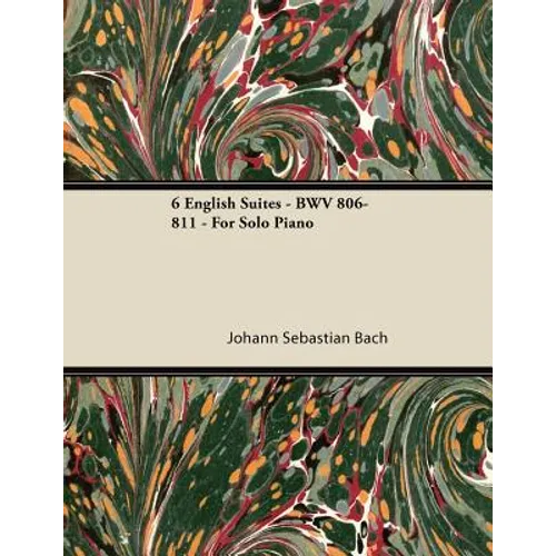 6 English Suites - BWV 806-811 - For Solo Piano
