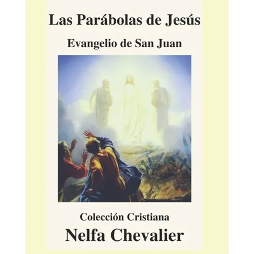 Las Parábolas de Jesús-Ilustrada: EVANGELIO DE SAN JUAN-Colección Cristiana