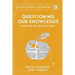 Questioning Our Knowledge: Can we Know What we Need to Know?