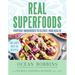 Real Superfoods: Everyday Ingredients to Elevate Your Health