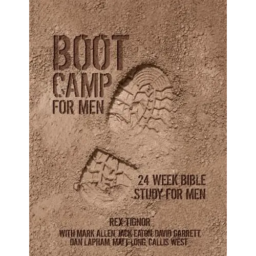 Boot Camp For Men: 24 Week Bible Study For Men