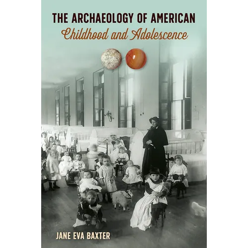The Archaeology of American Childhood and Adolescence