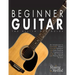 Beginner Guitar: The All-in-One Guide