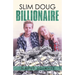 Slim Doug Billionaire