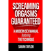 Screaming Orgasms Guaranteed: A Modern Sex Manual Featuring the Technique