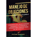 Manejo de Objeciones: Conviértete en el Mejor Cerrador e Incrementa Tus Ingresos al Aprender Cómo Convertir Todos Los "No" en un "Sí" Volumen 2