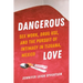 Dangerous Love: Sex Work, Drug Use, and the Pursuit of Intimacy in Tijuana, Mexico