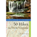 Explorer's Guide 50 Hikes in West Virginia: Walks, Hikes, and Backpacks from the Allegheny Mountains to the Ohio River