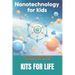 Nanotechnology for Kids: The Tiny Science That's Changing the World!: Discover the Wonders of the Invisible World with Fun Facts & Activities!