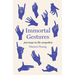 Immortal Gestures: Journeys in the Unspoken