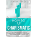 How to Be Charismatic: 7 Easy Steps to Master Facilitation Skills, Facilitating Meetings, Group Discussions & Workshops