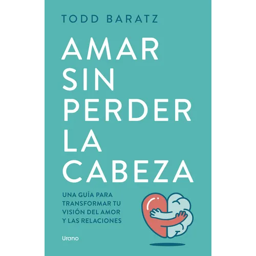 Amar Sin Perder La Cabeza