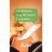 I'm Wrong, You'Re Right, I'm Sorry...
