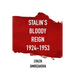 Stalin's Bloody Reign 1924-1953